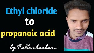 Ethyl chloride to propanoic acid ll organic chemistry conversion for class12JEENEET Bablu chauhan [upl. by Enoved]