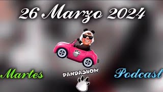 26 de Marzo del 2024 Podcast PandaShow [upl. by Tletski]