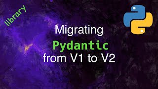 Pydantic Migrating from V1 to V2 [upl. by Peace]