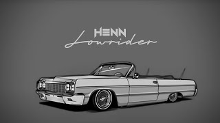 HENN  LOWRIDER Official Audio [upl. by Perni]