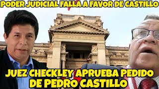 CHECKLEY APRUEBA SOLICITUD DE PEDRO CASTILLO [upl. by Dreeda]