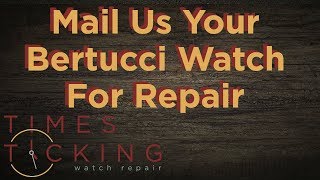 Bertucci Watch Repair [upl. by Horter]