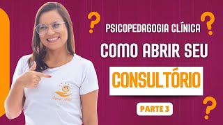 Psicopedagogia clínica Como abrir nosso consultório Parte 4 [upl. by Ylrebmik]