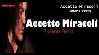 Tiziano Ferro  Accetto Miracoli testo [upl. by Ferren993]