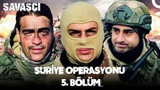 Suriye Operasyonu 5 Bölüm  Savaşçı [upl. by Wallache]