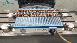 Multihole Vacuum Chuck for Clamping perforated metal thin plate [upl. by Adnam538]