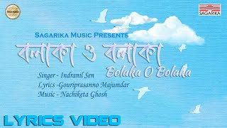 Bolaka O Bolaka  Lyrics Video  Indranil Sen  Nachiketa Ghosh [upl. by Irmine]