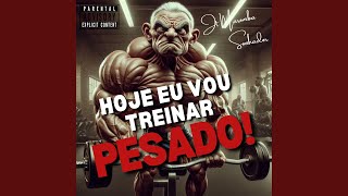 Hoje Eu Vou Treinar Pesado [upl. by Eillit]