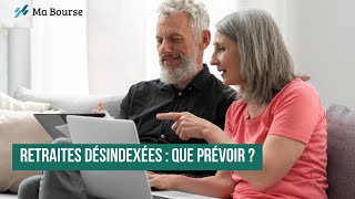 Retraites Désindexées  Que Prévoir [upl. by King]