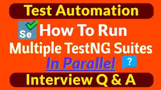 How to Run Multiple TestNG XMLs In Parallel  Run Multiple TestNG Suites In Parallel in Selenium QampA [upl. by Airtal]