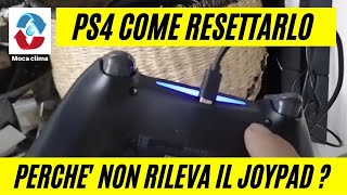 LA PS4 NON RILEVA IL CONTROLLER COME RESETTARLO E COME COLLEGARLO ALLA PS4 GAMEPAD [upl. by Itisahc]