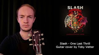 Slash  One Last Thrill  Guitar cover by Toby Vetter [upl. by Binette]