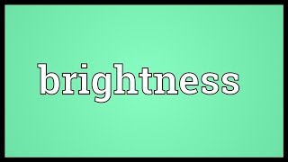 Brightness Meaning [upl. by Alexandre]