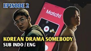 Drama Korea SOMEBODY 썸바디 Episode 2  SUB INDO  ENG [upl. by Vashti]