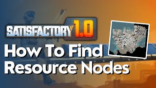 How To Find Resource Nodes In In Satisfactory [upl. by Iorgo]