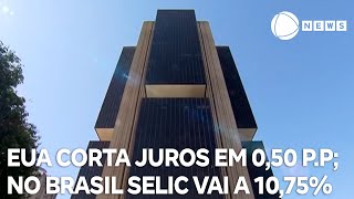 Copom aumenta Selic e taxa vai a 1075 Banco Central dos EUA corta juros em 050 ponto [upl. by Radloff2]