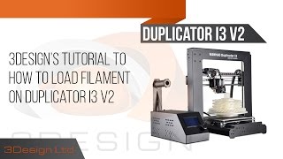 3Design Tutorial on how to load filament on duplicator i3 V2 [upl. by Royd423]