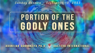 Dr O Sunday Message  Portion of the Godly Ones  AACTEV8 Intl  September 10 2023 [upl. by Ydolem]