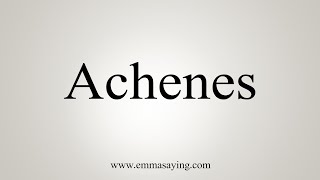 How To Say Achenes [upl. by Emmeline]