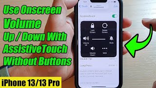 iPhone 1313 Pro How to Use Onscreen Volume Up  Volume Down With Assistive Touch Without Buttons [upl. by Clarisse]