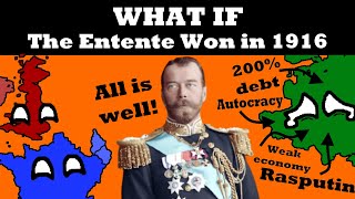 What if the Entente Won WW1 in 1916 [upl. by Nyltak]