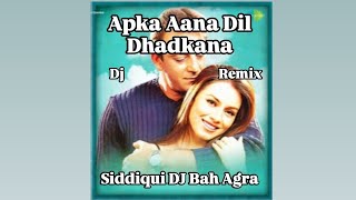 Apka Aana Dil Dhadkana Dj Siddiqui bah 2024 [upl. by Deragon]