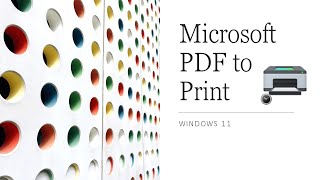 Microsoft Print to PDF in Windows 11 [upl. by Grete]