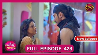 Tose Nainaa Milaai Ke  7 Nov 2024  New Full Episode 423 HD  NewEpisode  Dangal TV [upl. by Selrahcnhoj]