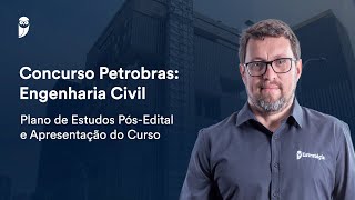 Concurso Petrobras Engenharia Civil  Plano de Estudos PósEdital e Apresentação do Curso [upl. by Aylmer801]