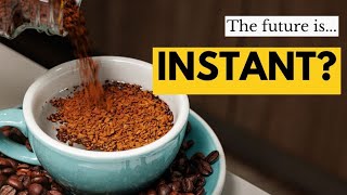 Why You Should Care About Instant Coffee [upl. by Niad]