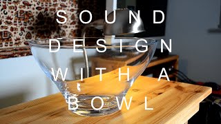 Sound Design With A Bowl [upl. by Nilats]