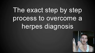 The Exact Step By Step Process To Overcome A Herpes Diagnosis [upl. by Nibot]