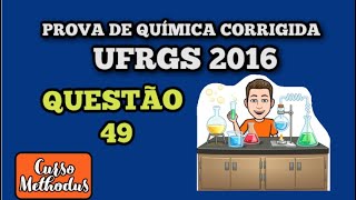 Questão 49 de 2016 prova de química UFRGS  Com base no seguinte quadro de entalpias de ligação [upl. by Dacie686]