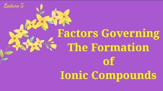 Lecture5Factors Governing The Formation of Ionic Compounds Chemical Bonding cbse pseb [upl. by Baniaz]