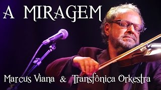 Marcus Viana e Transfonica Orkestra  A Miragem [upl. by Eidnar]