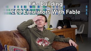 Building a CPU Emulator with Fable 21 and F [upl. by Nimra]