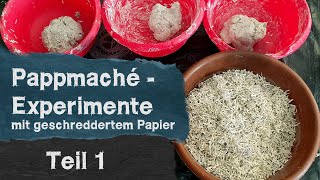 Pappmache Experimente Teil 1  Rezepte aus geschreddertem Papier  Herstellung [upl. by Htederem]