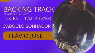 CABOCLO SONHADOR  FLÁVIO JOSÉ  BACKING TRACKNO GUITARNO VOCAL [upl. by Rowe485]