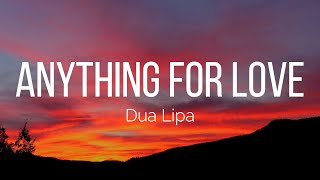 Dua Lipa  Anything For Love Lyrics [upl. by Hedve]