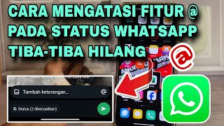 Cara Mengatasi Fitur  Sebutan Pada Status WA TibaTiba Hilang Dan Tidak Muncul [upl. by Ruckman]