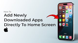 How to Add Newly Downloaded Apps Directly to Home Screen on iPhone [upl. by Rahal889]