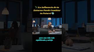 🌱 ¡La Influencia de tu Entorno Puede Cambiar tu Futuro 🌍 [upl. by Ostler]