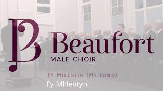 Fy Mhlentyn My Child  Beaufort Male Choir [upl. by Zitella860]