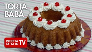 TORTA BABÀ di Benedetta Rossi  Ricetta TV Fatto in Casa per Voi [upl. by Naved421]