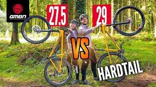 Battle of the Hardtails  275” Vs 29” Wheels [upl. by Ehcram989]