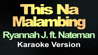 This Na Malambing  Ryannah J ft Nateman Karaoke [upl. by Ayikaz]