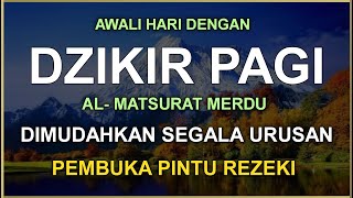 DZIKIR PAGI SESUAI SUNNAH RASUL  ZIKIR PEMBUKA PINTU REZEKI  Dzikir Mustajab Pagi [upl. by Charissa688]