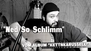 NED SO SCHLIMM vom Album KETTNKARUSSELL [upl. by Nomolos]