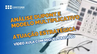 🕵️‍♂️Análise Dupont e Modelo Multiplicativo  Atuação Estratégica  Vídeo Aula com Miguel Fragoso [upl. by Ellahcim338]