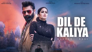 Mazhar Rahi New Song  Dil De Kaleya  Official Video  2022 [upl. by Bernadina]